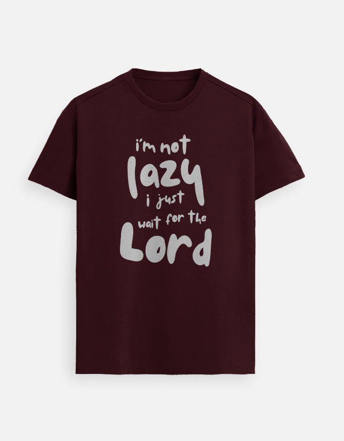 “I’m Not Lazy I Just Wait For The LORD Unisex FeatherLite T-Shirt in Maroon – 160 GSM Supima Cotton, soft, breathable Christian tee for men and women, made & packed in India by StyleYourFaith.”