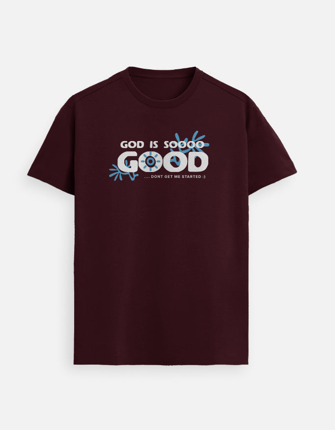 “GOD Is Sooo Good Unisex FeatherLite T-Shirt in Maroon – Premium Christian tee with ‘Don’t Get Me Started’ message. Lightweight, soft cotton by StyleYourFaith.”