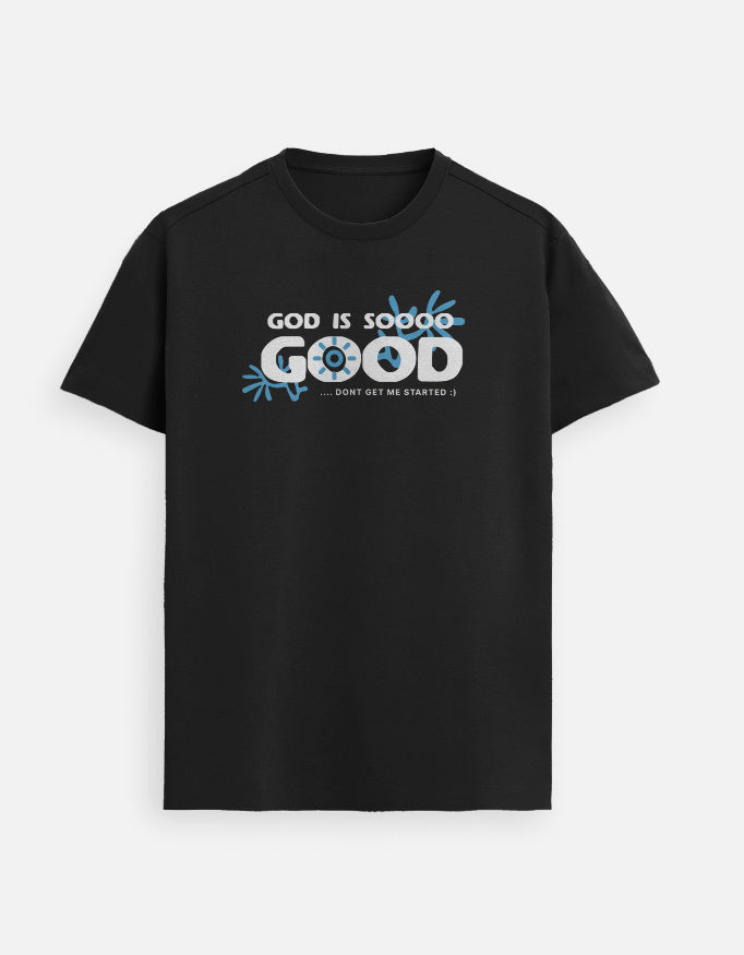 “GOD Is Sooo Good Unisex FeatherLite T-Shirt in Black – Premium Christian tee with ‘Don’t Get Me Started’ message. Lightweight, soft cotton by StyleYourFaith.”